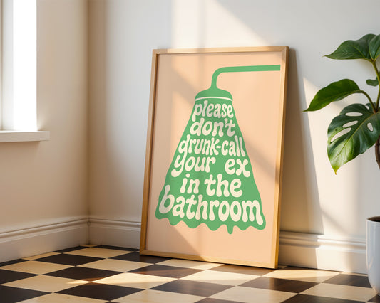 Please Don’t Drunk-Call Your Ex | Funny Bathroom Poster