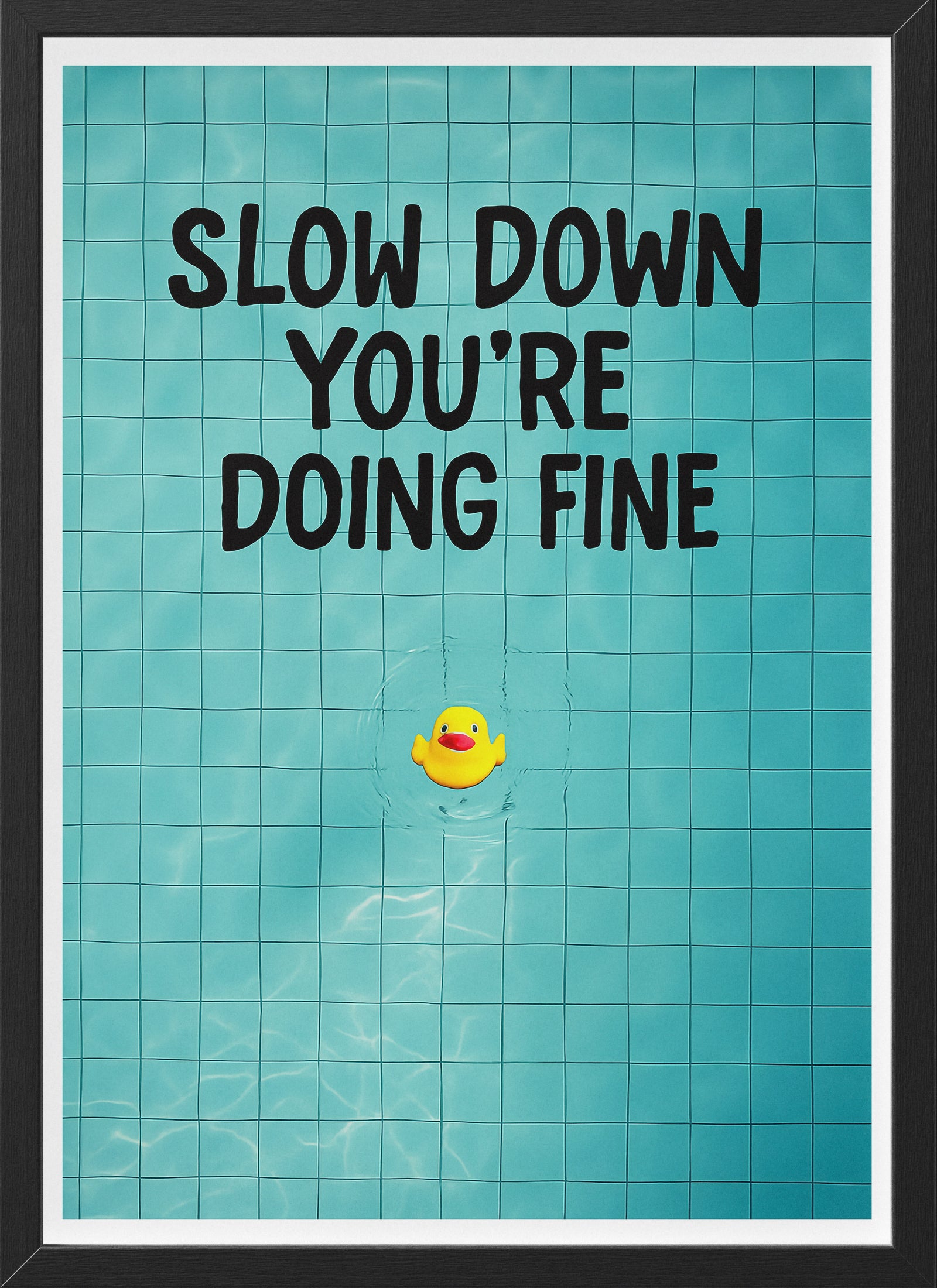 Slow Down You're Doing Fine Poster | Motivational Rubber Duck Wall Art