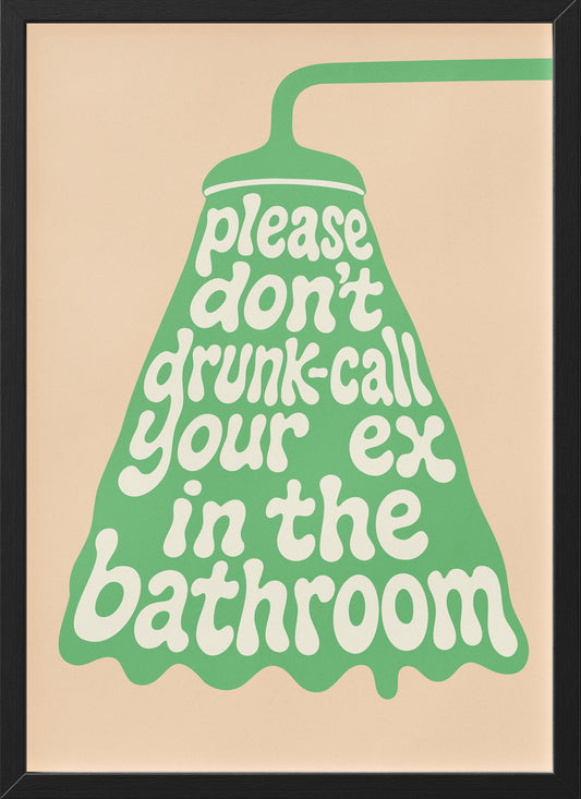 Please Don’t Drunk-Call Your Ex | Funny Bathroom Poster